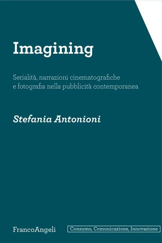Imagining. Serialità, narrazioni cinematografiche e fotografia nella pubblicità contemporanea Offerta Limitata