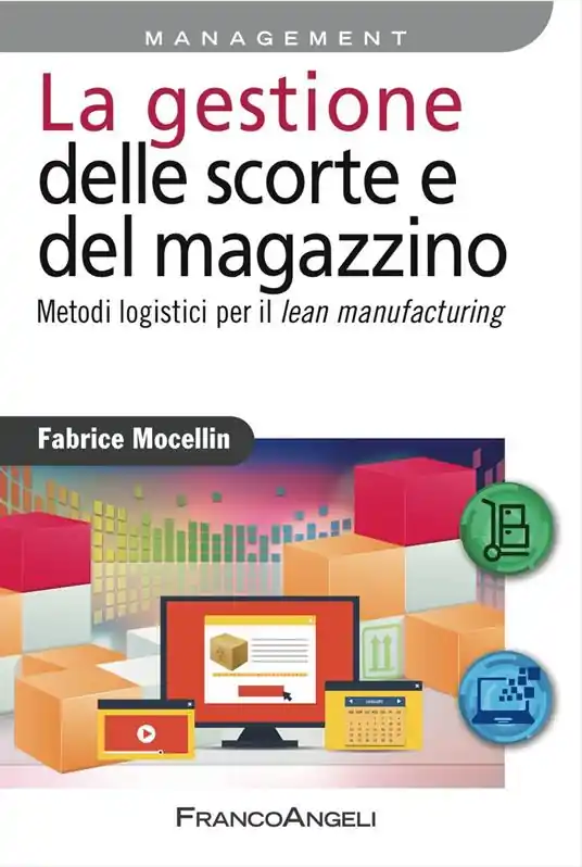 La gestione delle scorte e del magazzino. Metodi logistici per il lean manufacturing Compra Online