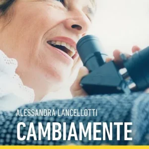 Cambiamente. Le proposte di una psicoanalista e life coach Prezzo Ridotto