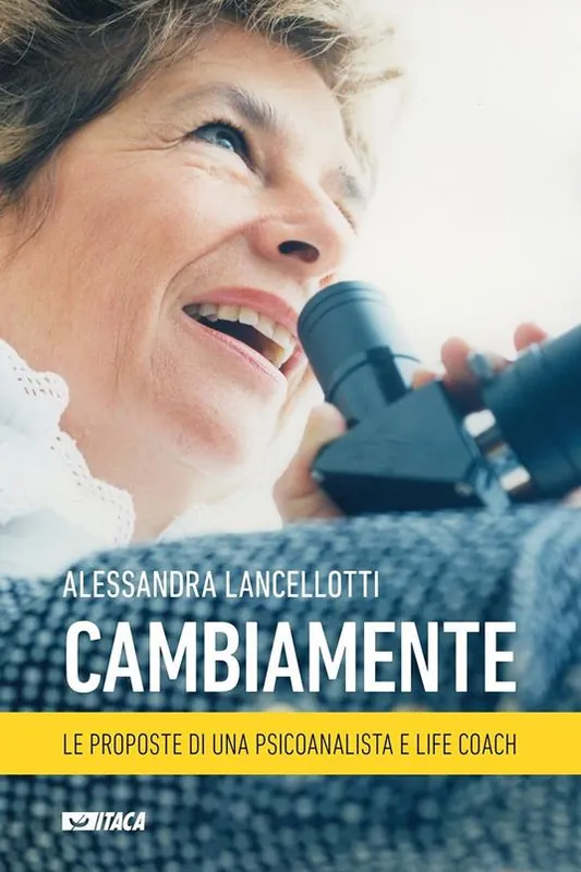 Cambiamente. Le proposte di una psicoanalista e life coach Prezzo Ridotto