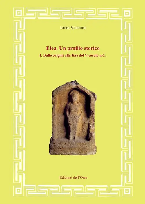 Non Perdere Elea. Un profilo storico. Vol. 1 Dalle origini alla fine del V secolo a.C.