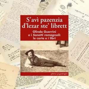 Subito Disponibile S‘avì pazenzia d‘lezar ste‘ librett. Olindo Guerrini e i sonetti romagnoli le carte e i libri