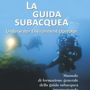 Direttamente Dal Produttore La guida subacquea. Underwater environment operator. Manuale di formazione generale della guida subacquea internazionale