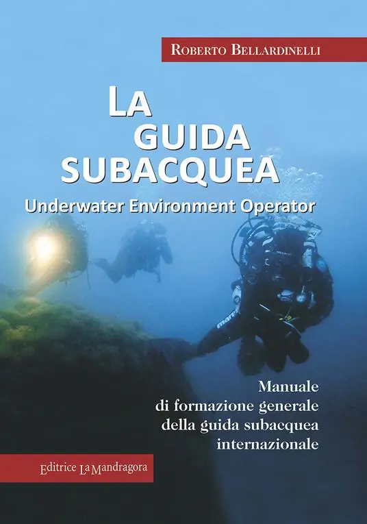 Direttamente Dal Produttore La guida subacquea. Underwater environment operator. Manuale di formazione generale della guida subacquea internazionale
