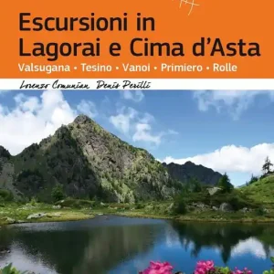 Escursioni in Lagorai e Cima d‘Asta. Valsugana, Tesino, Vanoi, Primiero, Rolle Di Tendenza