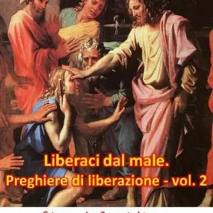 Direttamente Dal Produttore «Liberaci dal male». Preghiere di liberazione. Testi inediti. Vol. 2