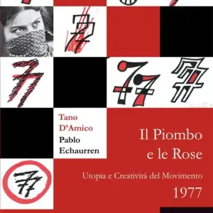 Compra Adesso Il piombo e le rose. Utopia e creatività del Movimento 1977