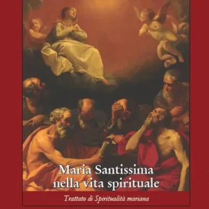 Economico Maria Santissima nella vita spirituale. Trattato di spiritualità mariana
