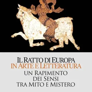 Il ratto di Europa in arte e letteratura. Un rapimento dei sensi tra mito e mistero Prezzo Conveniente