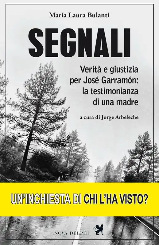 Segnali. Verità e giustizia per José Garramón la testimonianza di una madre Esclusivo