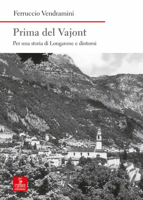 Prima del Vajont. Per una storia di Longarone e dintorni Compra Adesso