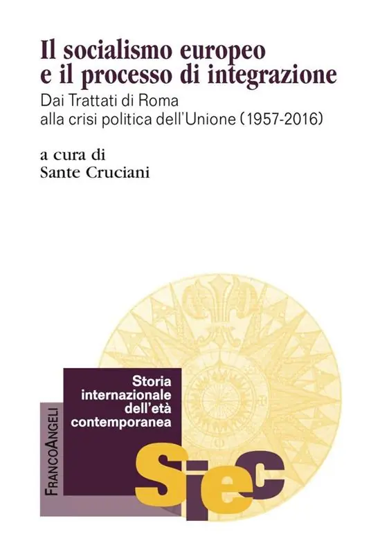 Prezzo Conveniente Il socialismo europeo e il processo di integrazione. Dai Trattati di Roma alla crisi politica dell‘Unione (1957-2016)