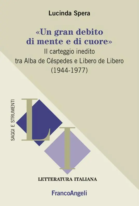 «Un gran debito di mente e di cuore». Il carteggio inedito tra Alba de Céspedes e Libero de Libero (1944-1977) Esclusivo
