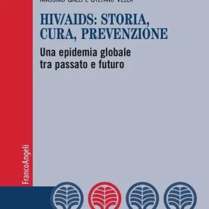 Affare HIV-AIDS storia, cura, prevenzione. Una epidemia globale tra passato e futuro