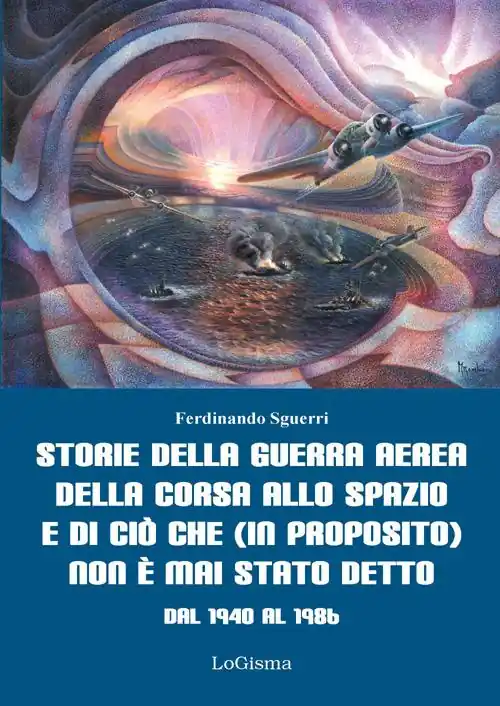 Occasione Storie della guerra aerea, della corsa allo spazio e di ciò che (in proposito) non è mai stato detto. Dal 1940 al 1986