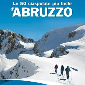 Le 50 ciaspolate più belle d‘Abruzzo Miglior Prezzo