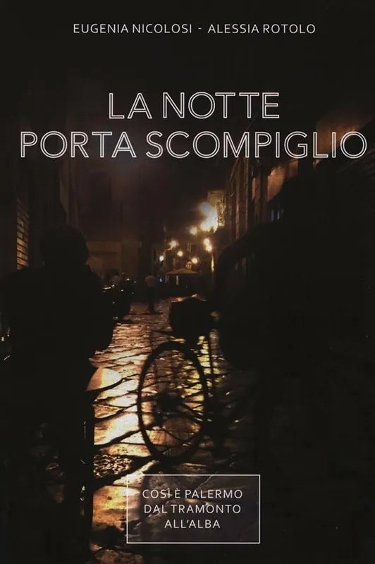 La notte porta scompiglio. Così è Palermo dal tramonto all‘alba Consegna Rapida