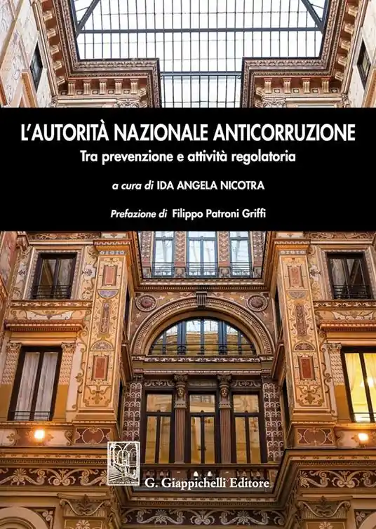 Offerta Speciale L‘autorità nazionale anticorruzione. Tra prevenzione e attività regolatoria