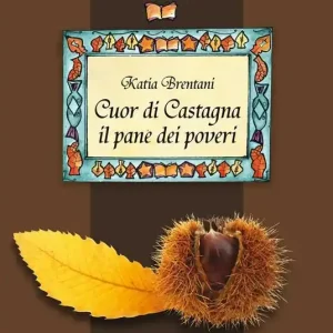 Cuor di castagna il pane dei poveri Compra Adesso