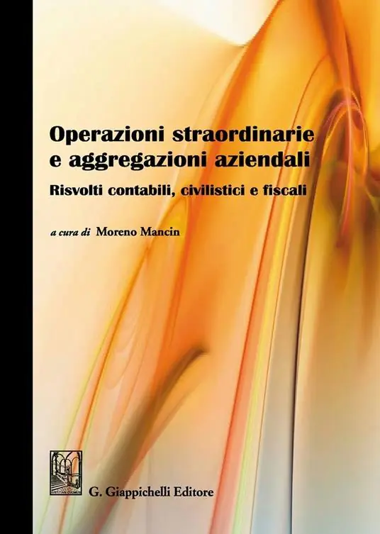 Subito Disponibile Operazioni straordinarie e aggregazioni aziendali. Risvolti contabili, civilistici e fiscali