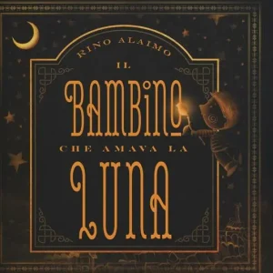 Il bambino che amava la luna. Ediz. a colori Promozione Esclusiva