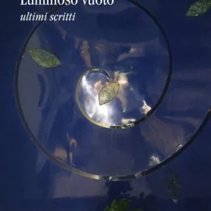 Popolare Luminoso vuoto. Ultimi scritti