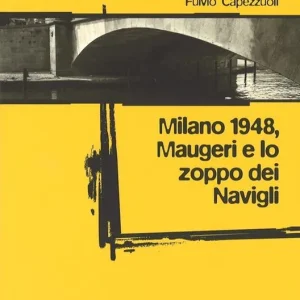 Acquista Ora Milano 1948, Maugeri e lo zoppo dei Navigli
