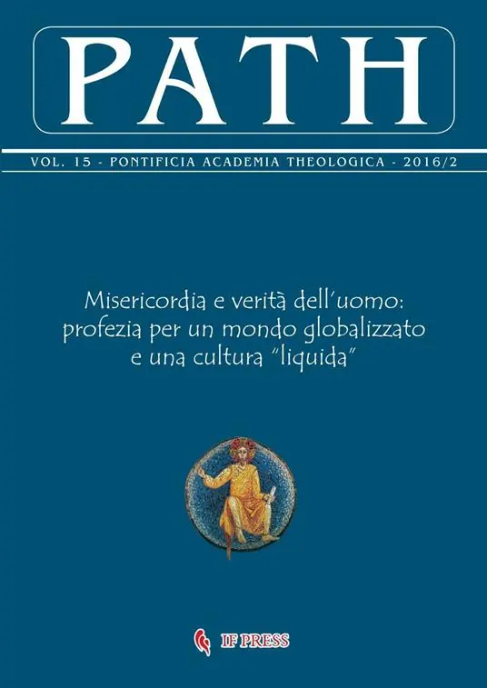 Path (2016). Vol. 15/2 Misericordia e verità dell‘uomo profezia per un mondo globalizzato e una cultura «liquida» Occasione