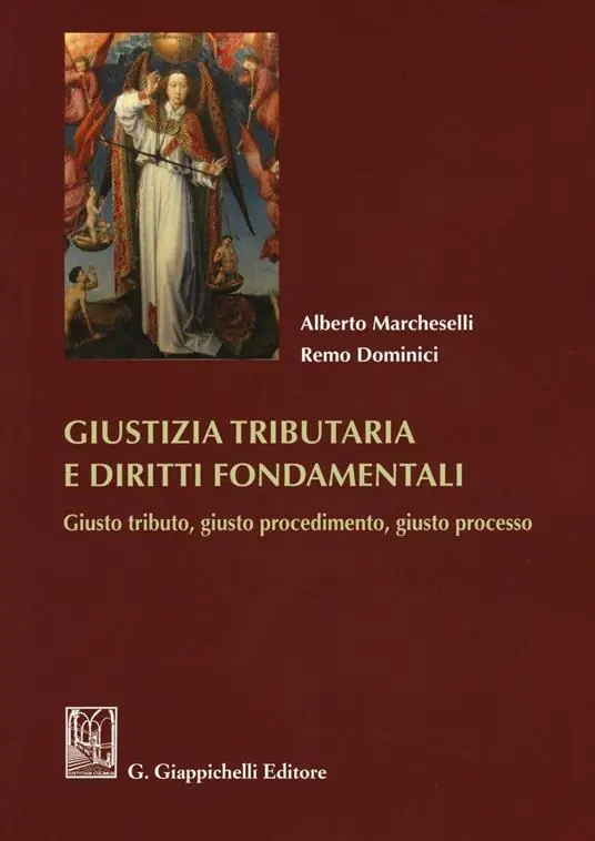 Giustizia tributaria e diritti fondamentali. Giusto tributo, giusto procedimento, giusto processo Spedito Oggi