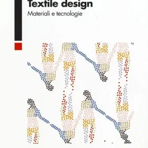 Textile design. Materiali e tecnologie Offerta Limitata