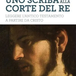 Uno scriba alla corte del re. Leggere l‘Antico Testamento a partire da Cristo Scelto Dai Clienti
