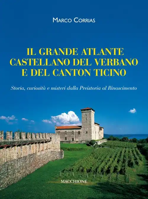 Promozione Il grande atlante castellano del Verbano e del Canton Ticino. Storia, curiosità e misteri dalla Preistoria al Rinascimento