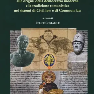 Atene e Roma. Alle origini della democrazia moderna e la tradizione romanistica nei sistemi di Civil law e di Common law Offerta Lampo