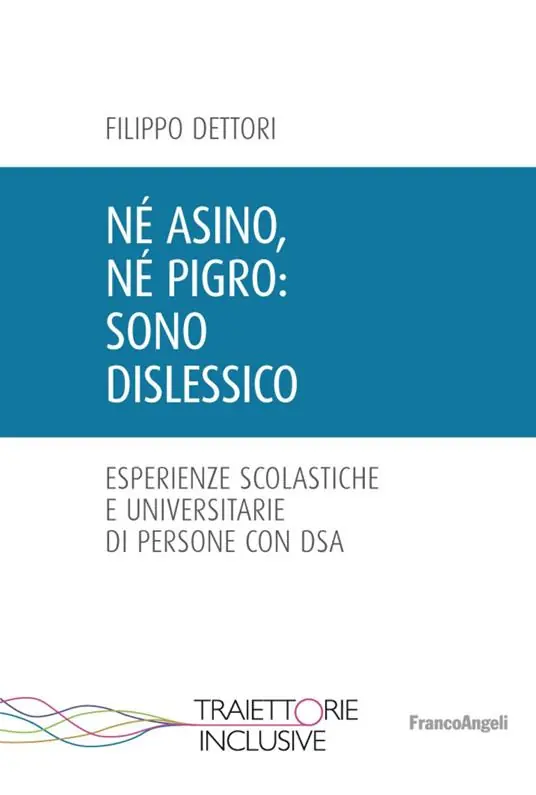 Né asino, né pigro sono dislessico. Esperienze scolastiche e universitarie di persone con DSA Subito Disponibile