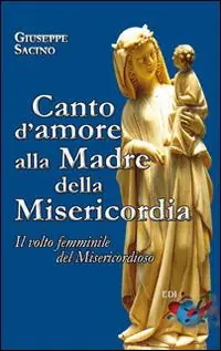 Canto d‘amore alla Madre della Misericordia. Il volto femminile del Misericordioso A Buon Prezzo
