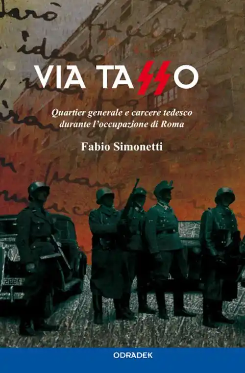 Ordina Subito Via Tasso. Quartier generale e carcere tedesco durante l‘occupazione di Roma