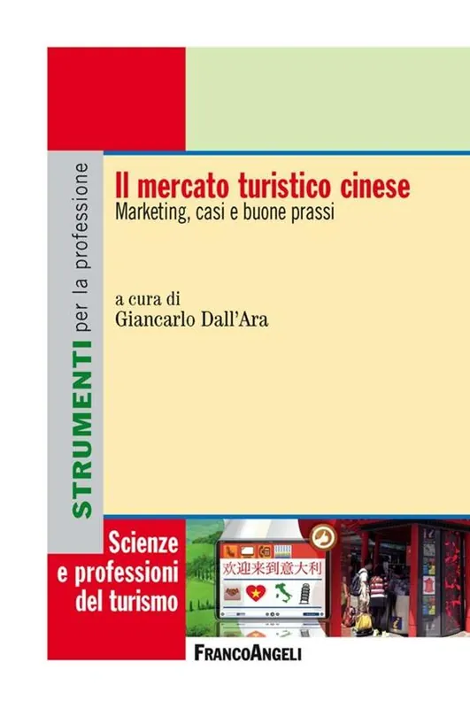 Il mercato turistico cinese. Marketing, casi e buone prassi Subito Disponibile