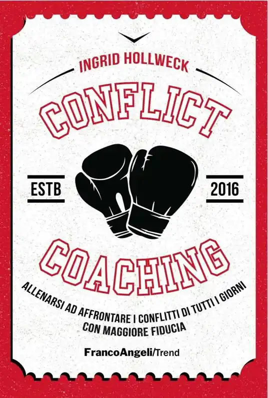 Conflict coaching. Allenarsi ad affrontare i conflitti di tutti i giorni con maggiore fiducia Reso Gratuito
