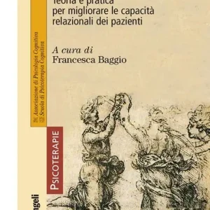 Assertività e training assertivo. Teoria e pratica per migliorare le capacità relazionali dei pazienti Promozione Esclusiva