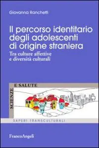Ultimissimo Modello Il percorso identitario degli adolescenti di origine straniera. Tra culture affettive e diversità culturali
