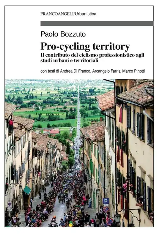 Pro-cycling territory. Il contributo del ciclismo professionistico agli studi urbani e territoriali Compra Online