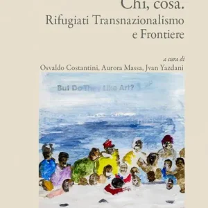 Chi, cosa. Rifugiati, transnazionalismo e frontiere Non Perdere