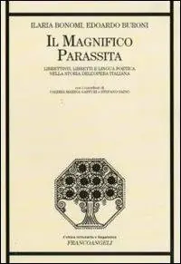 Soddisfatti O Rimborsati Il magnifico parassita. Librettisti, libretti e lingua poetica nella storia dell‘opera italiana