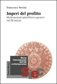 Imperi del profitto. Multinazionali petrolifere e governi nel XX secolo Esclusivo