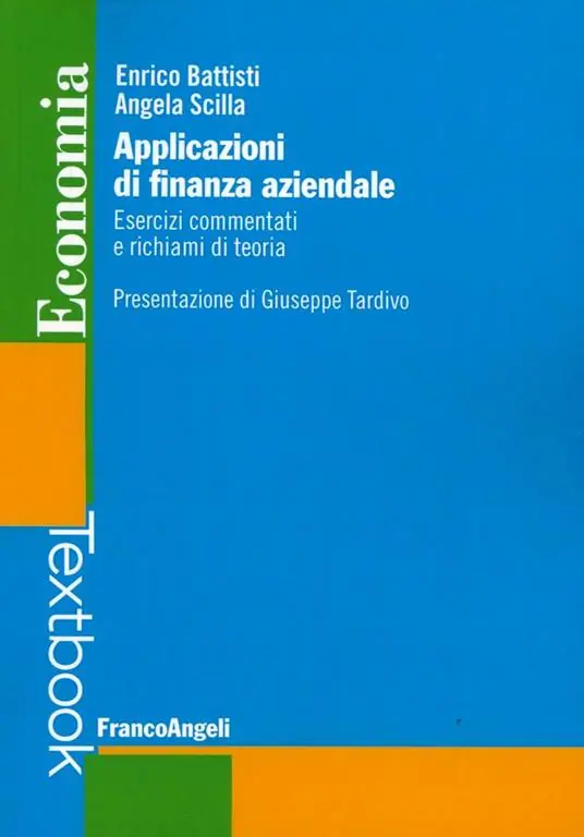 Ultimissimo Modello Applicazioni di finanza aziendale. Esercizi commentati e richiami di teoria