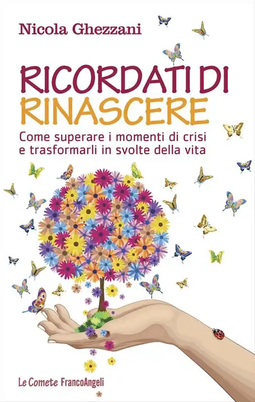 Bestseller Ricordati di rinascere. Come superare i momenti di crisi e trasformarli in svolte della vita