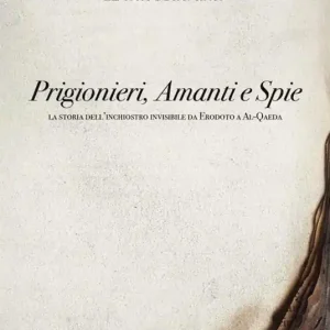 Prigionieri, amanti e spie. La storia dell‘inchiostro invisibile da Erodoto a Al-Qaeda Offerta Speciale