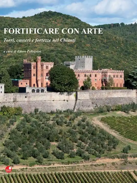 Fortificare con arte. Torri, casseri e fortezze nel Chianti. Ediz. illustrata Acquista Ora