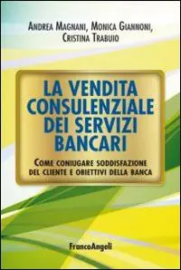 Prezzo Conveniente La vendita consulenziale dei servizi bancari. Come coniugare soddisfazione del cliente e obiettivi della banca