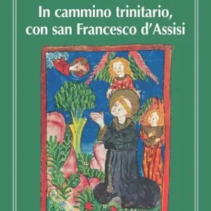 In cammino trinitario, con san Francesco d‘Assisi Subito Disponibile